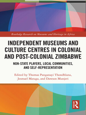 cover image of Independent Museums and Culture Centres in Colonial and Post-colonial Zimbabwe